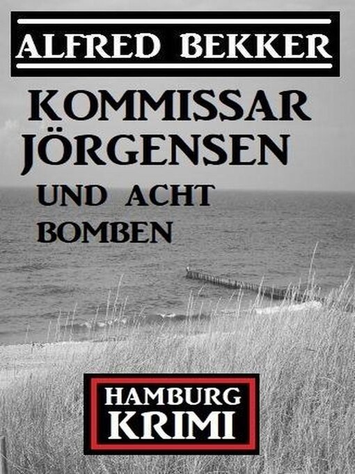 Title details for Kommissar Jörgensen und acht Bomben by Alfred Bekker - Available